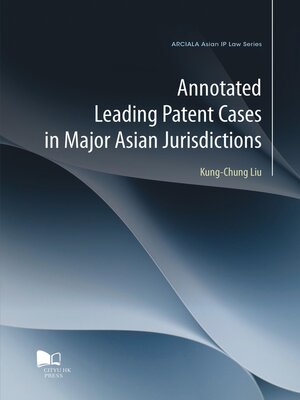 cover image of Annotated Leading Patent Cases in Major Asian Jurisdictions